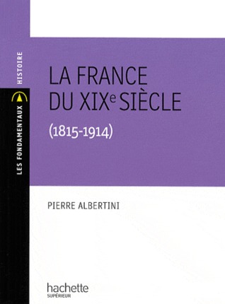 La France du XIXe siècle, 1815 - 1914 (Paperback)