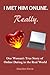 I Met Him Online. Really.: One Girl's True Stories of Online Dating in the Real World