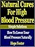 Natural Cures for High Blood Pressure:How to Lower Your Blood Pressure Naturally (Simple Solutions presents:)