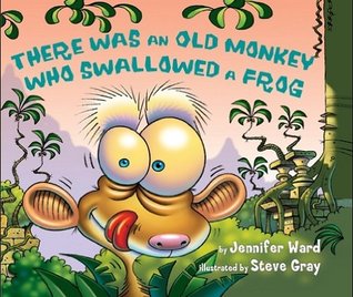 There Was an Old Monkey Who Swallowed a Frog (Kindle Edition)