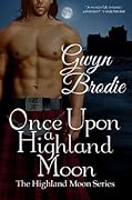 Once Upon a Highland Moon: A Scottish Historical Romance