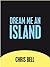 Dream Me An Island