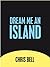 Dream Me An Island