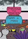 Precious the Peacock Makes A Mess