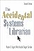 The Accidental Systems Librarian (The Accidental Library Series)