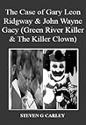 The Case of Gary Leon Ridgway & John Wayne Gacy