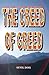 The Creed Of Greed