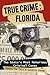 True Crime: Florida: The St...