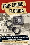 True Crime: Florida: The State's Most Notorious Criminal Cases