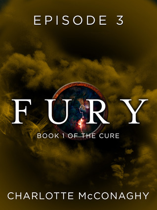 Fury: Episode 3 (The Cure, #1C)