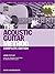 The Acoustic Guitar Method - Complete Edition: Learn to Play Using the Techniques and Songs of American Roots Music: Learn to Play Using the Techniques ... (Acoustic Guitar (String Letter) Book 0)