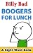Boogers for Lunch: A Sight ...