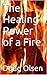 The Healing Power of a Fire: Love Heals (God is Love Book 6)