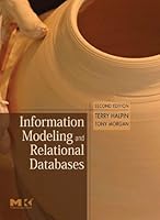 Information Modeling and Relational Databases (The Morgan Kaufmann Series in Data Management Systems)