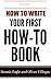 How To Write Your First HOW-TO Book (How to Become a Bestseller 2)