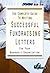 The Complete Guide to Writing Successful Fundraising Letters for Your Non Profit Organization: With Companion CD-ROM