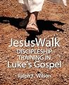 Discipleship Training in Luke's Gospel (JesusWalk Bible Study Series)