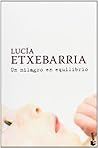 Un Milagro en Equilibrio by Lucía Etxebarria Un Milagro en Equilibrio by Lucía Etxebarria