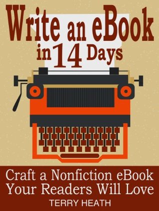 Write an eBook in 14 Days: Craft a Nonfiction eBook Readers Will Love (Kindle Edition)
