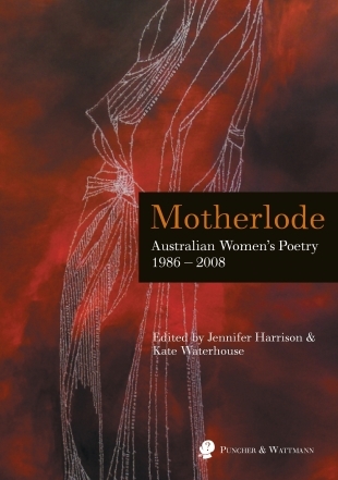 Motherlode: Australian Women's Poetry 1986 - 2008