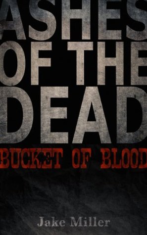 Ashes of the Dead - Bucket of Blood (Kindle Edition)