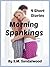 Morning Spankings: 4 Short Stories
