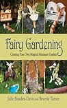 Fairy Gardening by Julie Bawden-Davis