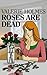 Roses are Dead
