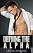 Defying The Alpha (Defying the Alpha, #1)