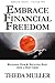 Embrace Financial Freedom: Releasing Fear & Bouncing Back From A Debt Crisis (Embraceseries Book 2)