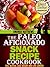 The Paleo Aficionado Snack Recipe Cookbook (The Paleo Diet Meal Recipe Cookbooks 4)