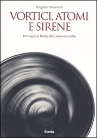 Vortici, atomi e sirene: Immagini e forme del pensiero esatto