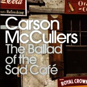 The Ballad Of The Sad Cafe: And Other Stories