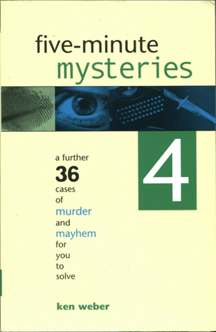 Five-minute Mysteries 4: A Further 36 Cases of Murder and Mayhem for You to Solve (Paperback)