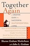 Together Again: A Creative Guide to Successful Multi-Generational Living Together Again: A Creative Guide to Successful Multi-Generational Living