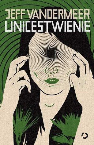Unicestwienie (Southern Reach, #1)