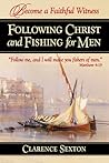 Following Christ and Fishing for Men: Becoming a Faithful Witness Following Christ and Fishing for Men: Becoming a Faithful Witness