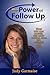 The Power of Follow Up: Now You Can Master the Most Crucial Skill for Business and Life