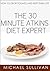 The 30 Minute Atkins Diet Expert: How To Drop Pounds and Keep Them Off