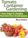 Tomato Container Gardening by Mary Verdant