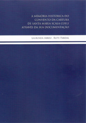 A memória histórica do Convento da Cartuxa de Santa Maria Scala Coeli através da sua documentação (Paperback)