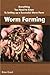 Worm Farming: Setup A Susta...