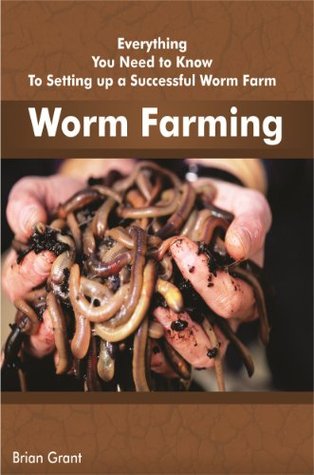 Worm Farming: Setup A Sustainable Vermiculture Earthworm Composting Ranch (Kindle Edition)