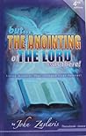 But... The Annointing of the Lord Was There by John Zavlaris