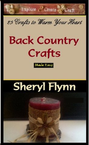 Back Country Crafts Made Easy: 25 Crafts to Warm Your Heart (Kindle Edition)