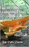 Michigan’s Wild Edibles Common Plants & Mushrooms Edition