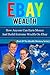 eBay Business:eBay Wealth - How Anyone Can Earn Money And Build Extreme Wealth On Ebay (how to make money from home, how to make money online, ebay selling, ... a success,, ebay business, business tips)