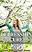 Depression Cure : Get Free From Depression and Anxiety