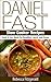 Daniel Fast Slow Cooker Recipes: Quick & Easy Meals For Breakfast, Lunch, and Dinner (Dairy-Free, Vegan)