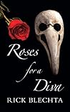 Roses for a Diva by Rick Blechta